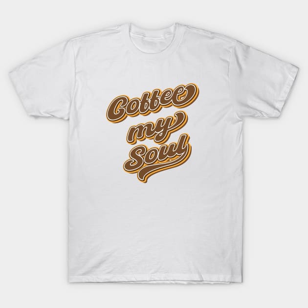 Coffee my soul T-Shirt by Leo Stride